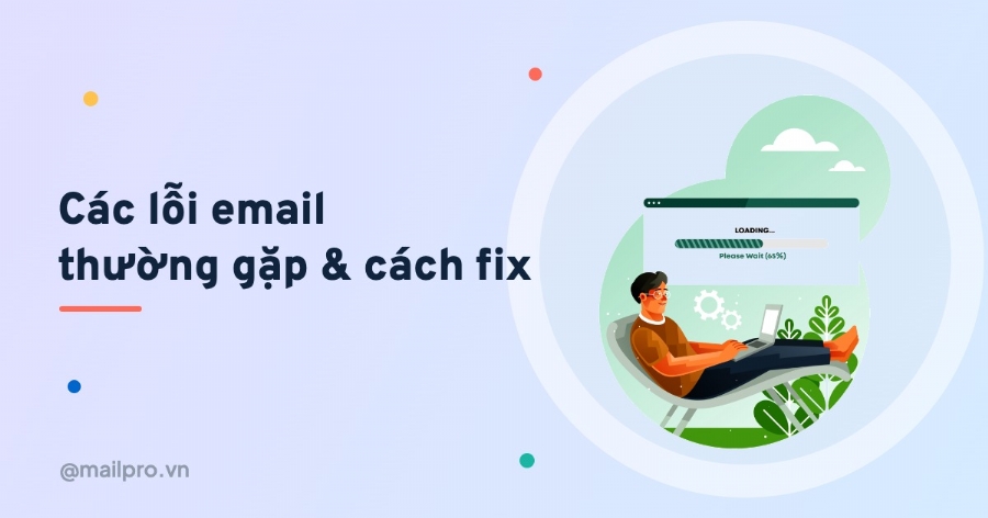 Các lỗi email thường gặp ở doanh nghiệp và cách khắc phục