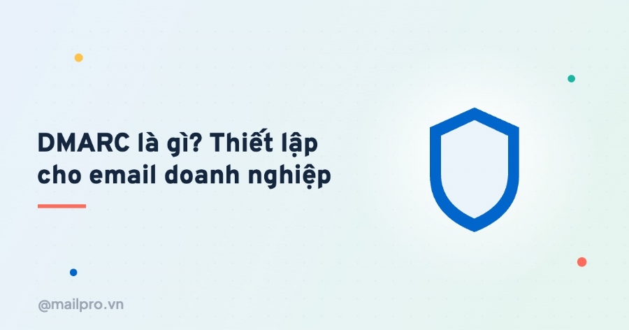 DMARC là gì? Cách thiết lập DMARC cho email doanh nghiệp