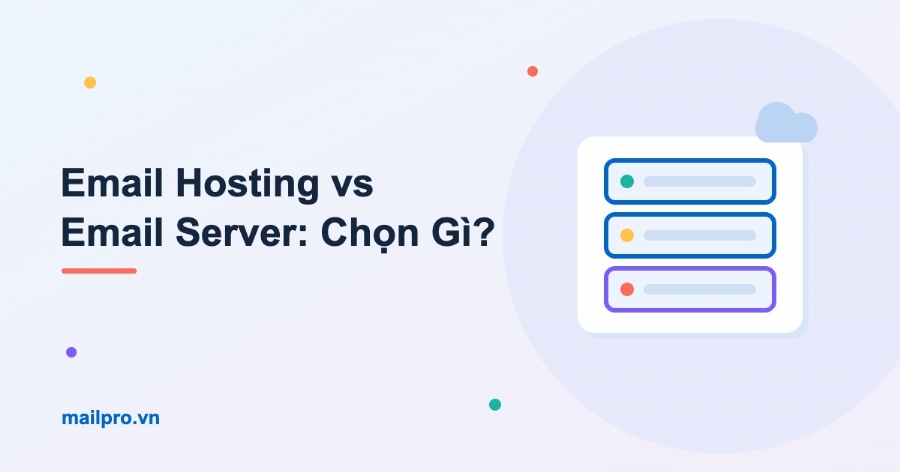 Email Hosting Và Email Server: Khác Nhau Thế Nào, Nên Chọn Gì?