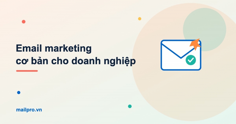 Email marketing cơ bản cho doanh nghiệp: 4 bước hiệu quả