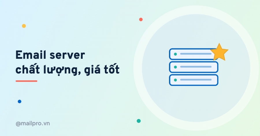 Email Server ở đâu đảm bảo chất lượng và giá cả phải chăng cho doanh nghiệp