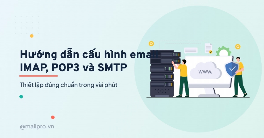 Hướng Dẫn Cấu Hình IMAP, POP3 Cho Email Theo Tên Miền