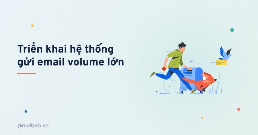 Triển khai hệ thống gửi email volume lớn: quy trình và gói SMTP riêng