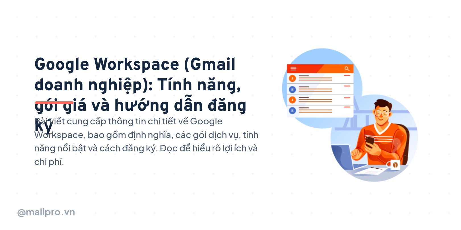 Google Workspace (Gmail doanh nghiệp): Tính năng, gói giá và hướng dẫn đăng ký