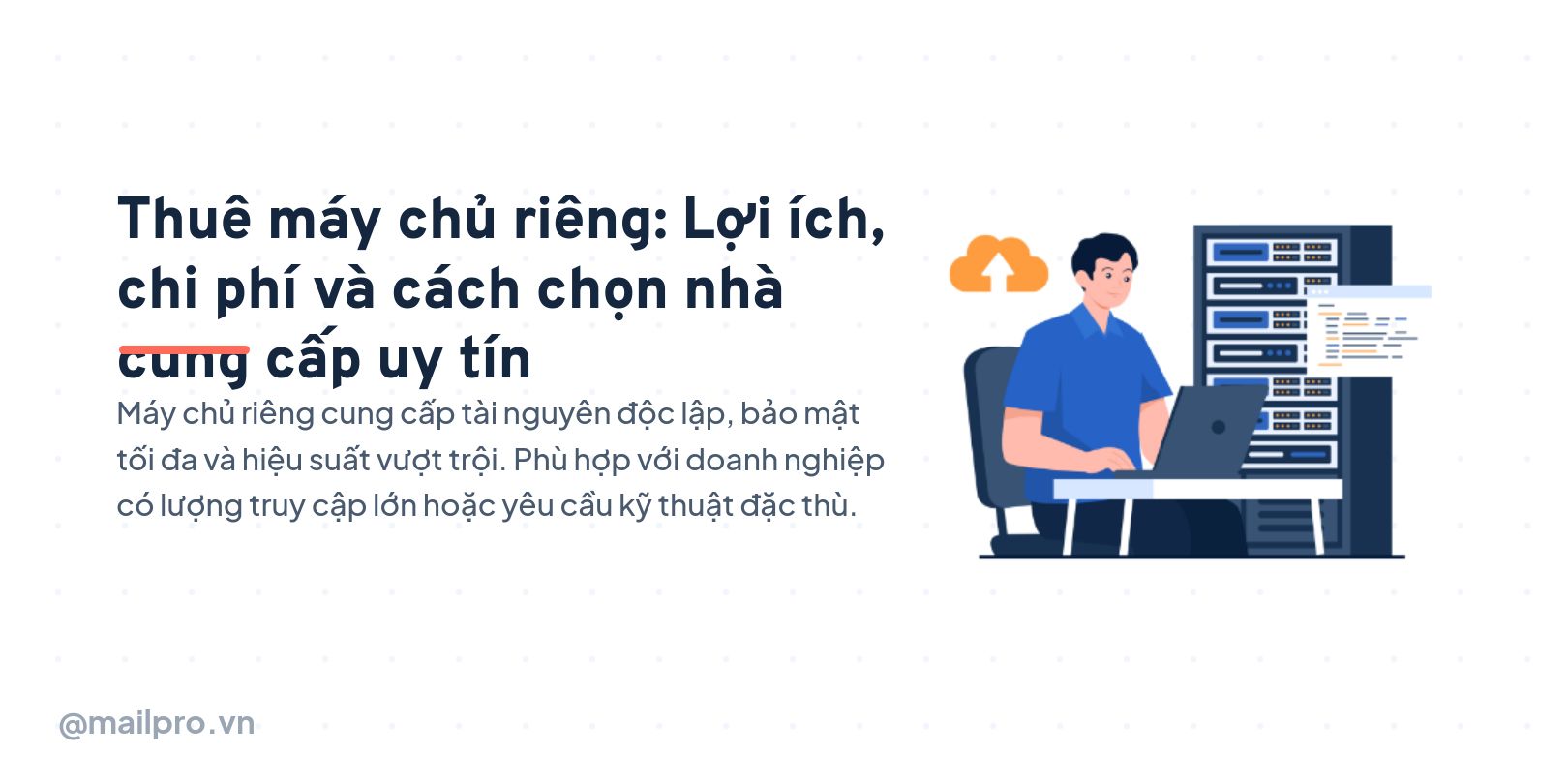 Thuê máy chủ riêng: Lợi ích, chi phí và cách chọn nhà cung cấp uy tín